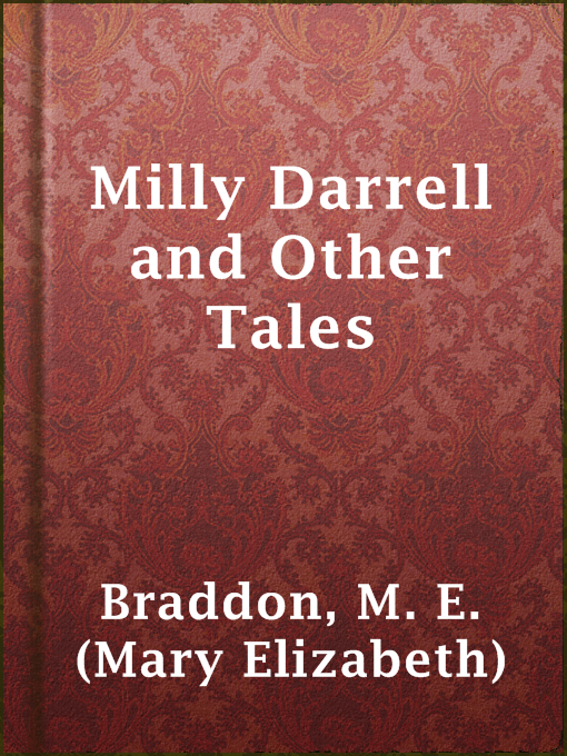 Title details for Milly Darrell and Other Tales by M. E. (Mary Elizabeth) Braddon - Available